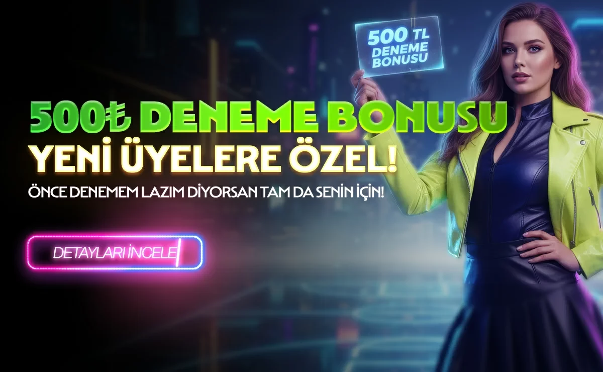 500 TL Deneme Bonusu